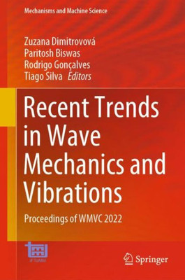 Recent Trends In Wave Mechanics And Vibrations: Proceedings Of Wmvc 2022 (Mechanisms And Machine Science, 125)