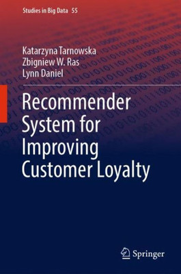 Recommender System For Improving Customer Loyalty (Studies In Big Data, 55)