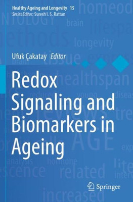 Redox Signaling And Biomarkers In Ageing (Healthy Ageing And Longevity)
