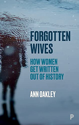 Forgotten Wives: How Women Get Written Out Of History (Hardcover)