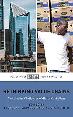 Rethinking Value Chains: Tackling The Challenges Of Global Capitalism