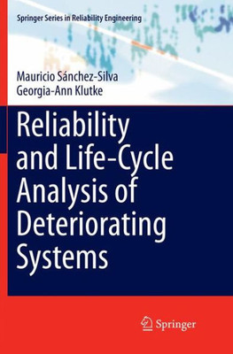 Reliability And Life-Cycle Analysis Of Deteriorating Systems (Springer Series In Reliability Engineering)