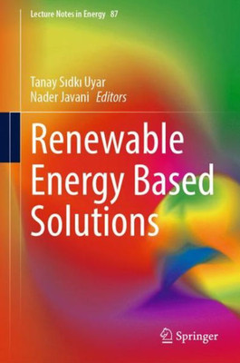 Renewable Energy Based Solutions (Lecture Notes In Energy, 87)