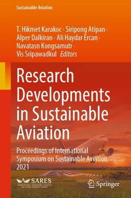 Research Developments In Sustainable Aviation: Proceedings Of International Symposium On Sustainable Aviation 2021