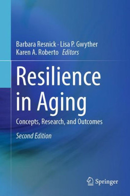 Resilience In Aging: Concepts, Research, And Outcomes