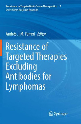 Resistance Of Targeted Therapies Excluding Antibodies For Lymphomas (Resistance To Targeted Anti-Cancer Therapeutics, 17)