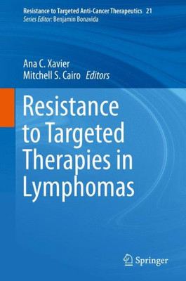 Resistance To Targeted Therapies In Lymphomas (Resistance To Targeted Anti-Cancer Therapeutics, 21)