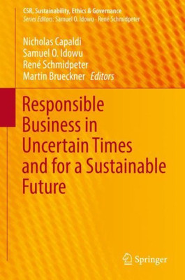Responsible Business In Uncertain Times And For A Sustainable Future (Csr, Sustainability, Ethics & Governance)