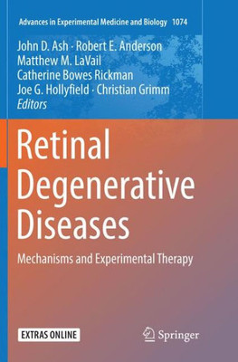 Retinal Degenerative Diseases: Mechanisms And Experimental Therapy (Advances In Experimental Medicine And Biology, 1074)