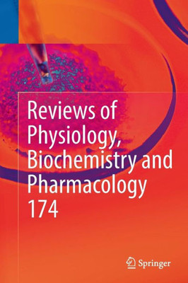 Reviews Of Physiology, Biochemistry And Pharmacology Vol. 174 (Reviews Of Physiology, Biochemistry And Pharmacology, 174)