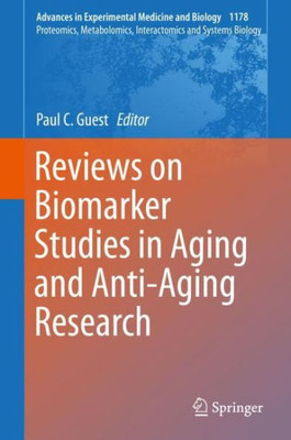 Reviews On Biomarker Studies In Aging And Anti-Aging Research (Advances In Experimental Medicine And Biology, 1178)