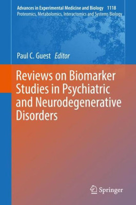 Reviews On Biomarker Studies In Psychiatric And Neurodegenerative Disorders (Advances In Experimental Medicine And Biology, 1118)