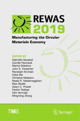 Rewas 2019: Manufacturing The Circular Materials Economy (The Minerals, Metals & Materials Series)