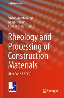 Rheology And Processing Of Construction Materials: Rheocon2 & Scc9 (Rilem Bookseries, 23)