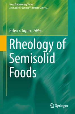 Rheology Of Semisolid Foods (Food Engineering Series)