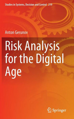 Risk Analysis For The Digital Age (Studies In Systems, Decision And Control, 219)