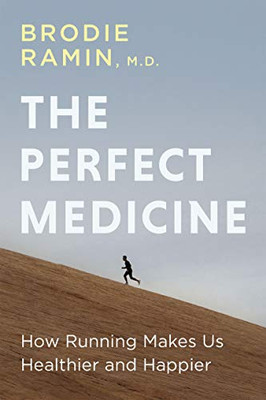 The Perfect Medicine: How Running Makes Us Healthier And Happier