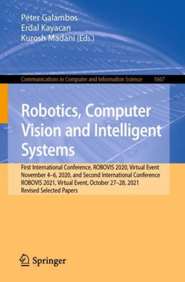 Robotics, Computer Vision And Intelligent Systems (Communications In Computer And Information Science)