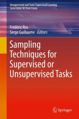 Sampling Techniques For Supervised Or Unsupervised Tasks (Unsupervised And Semi-Supervised Learning)