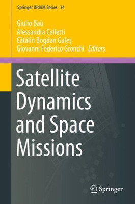 Satellite Dynamics And Space Missions (Springer Indam Series, 34)