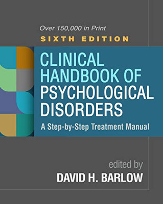 Clinical Handbook Of Psychological Disorders, Sixth Edition: A Step-By-Step Treatment Manual