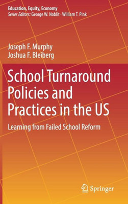 School Turnaround Policies And Practices In The Us (Education, Equity, Economy, 6)