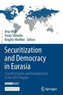 Securitization And Democracy In Eurasia: Transformation And Development In The Osce Region