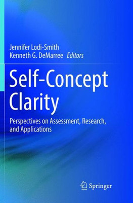 Self-Concept Clarity: Perspectives On Assessment, Research, And Applications