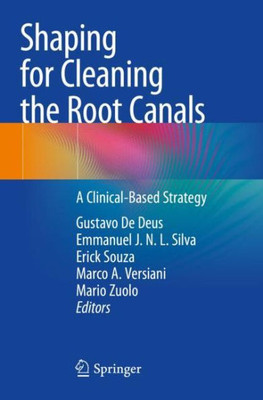 Shaping For Cleaning The Root Canals: A Clinical-Based Strategy