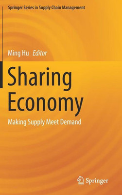 Sharing Economy: Making Supply Meet Demand (Springer Series In Supply Chain Management, 6)