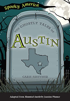 The Ghostly Tales Of Austin (Spooky America)