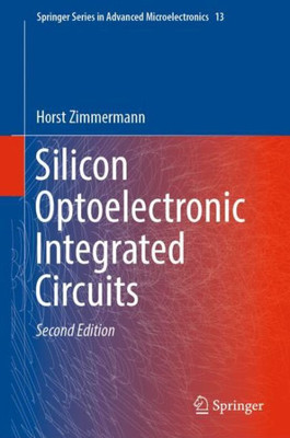 Silicon Optoelectronic Integrated Circuits (Springer Series In Advanced Microelectronics, 13)