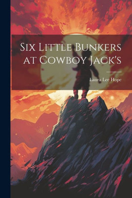 Six Little Bunkers At Cowboy Jack's