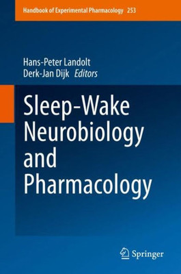 Sleep-Wake Neurobiology And Pharmacology (Handbook Of Experimental Pharmacology, 253)