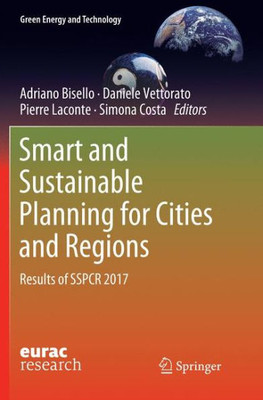 Smart And Sustainable Planning For Cities And Regions: Results Of Sspcr 2017 (Green Energy And Technology)