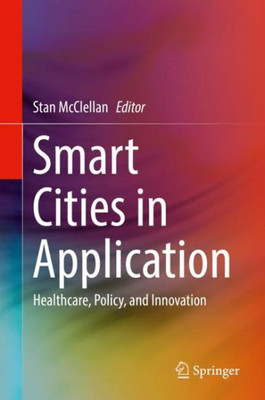 Smart Cities In Application: Healthcare, Policy, And Innovation