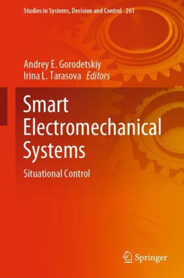 Smart Electromechanical Systems: Situational Control (Studies In Systems, Decision And Control, 261)