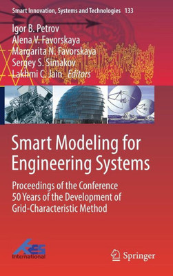 Smart Modeling For Engineering Systems: Proceedings Of The Conference 50 Years Of The Development Of Grid-Characteristic Method (Smart Innovation, Systems And Technologies, 133)