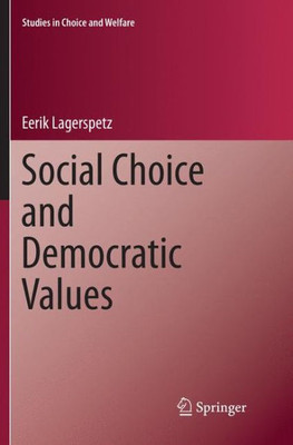 Social Choice And Democratic Values (Studies In Choice And Welfare)