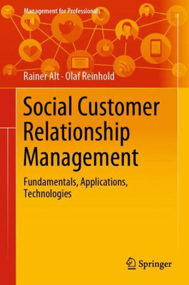 Social Customer Relationship Management: Fundamentals, Applications, Technologies (Management For Professionals)