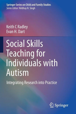 Social Skills Teaching For Individuals With Autism: Integrating Research Into Practice (Springer Series On Child And Family Studies)