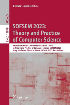 Sofsem 2023: Theory And Practice Of Computer Science (Lecture Notes In Computer Science)