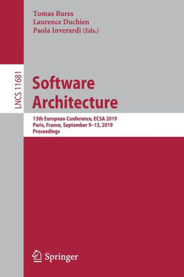 Software Architecture: 13Th European Conference, Ecsa 2019, Paris, France, September 9?13, 2019, Proceedings (Programming And Software Engineering)