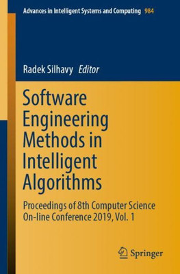 Software Engineering Methods In Intelligent Algorithms: Proceedings Of 8Th Computer Science On-Line Conference 2019, Vol. 1 (Advances In Intelligent Systems And Computing, 984)