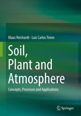 Soil, Plant And Atmosphere: Concepts, Processes And Applications