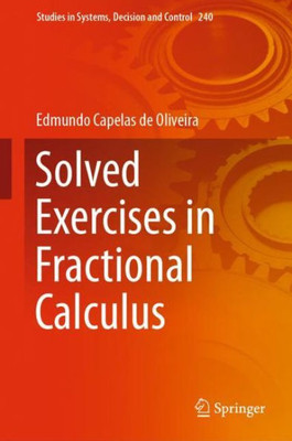 Solved Exercises In Fractional Calculus (Studies In Systems, Decision And Control, 240)