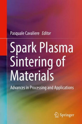 Spark Plasma Sintering Of Materials: Advances In Processing And Applications