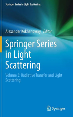 Springer Series In Light Scattering: Volume 3: Radiative Transfer And Light Scattering