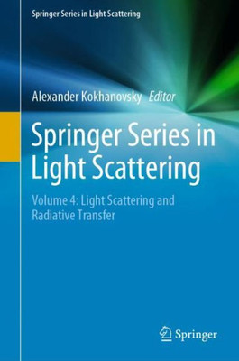 Springer Series In Light Scattering: Volume 4: Light Scattering And Radiative Transfer