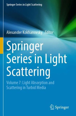 Springer Series In Light Scattering: Volume 7: Light Absorption And Scattering In Turbid Media